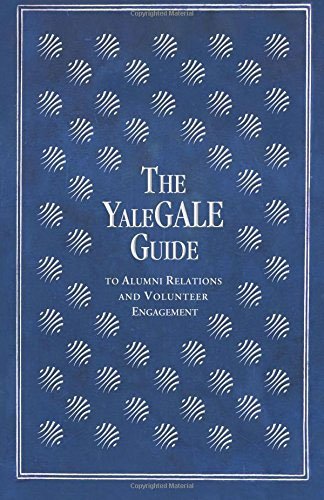 The cover of the book, "The YaleGALE Guide to Alumni Relations and Volunteer Engagement"